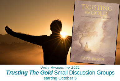 Unity Awakening 2021 – Trusting the Gold - Small Discussion Groups – starting October 5