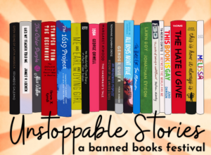 A row of banned books, below which text reads “Unstoppable Stories: a banned books festival”