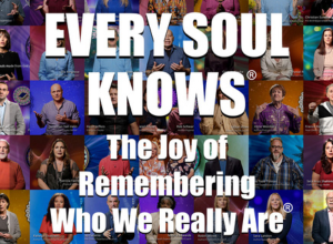 Text reads, “EVERY SOUL KNOWS: The Joy of Remembering Who We Really Are”